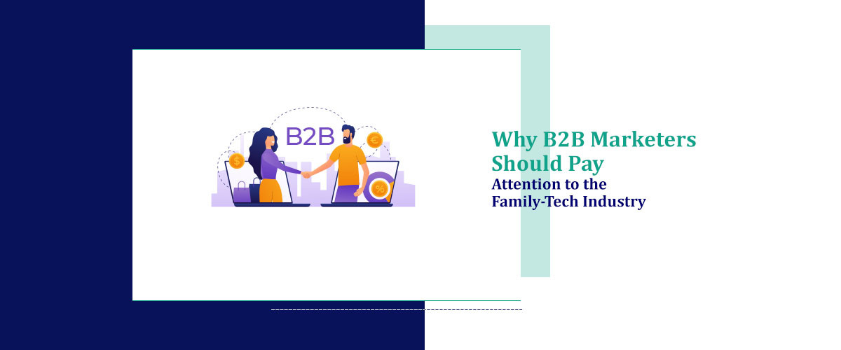 Why B2B Marketers Should Pay Attention to the Family-Tech Industry